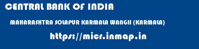 CENTRAL BANK OF INDIA  MAHARASHTRA SOLAPUR KARMALA WANGII (KARMALA)  micr code